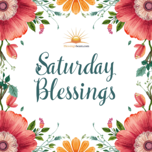 Saturday Blessings